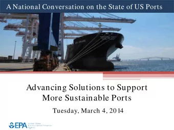 Advancing Solutions to Support  More Sustainable Ports  Tuesday, March 4, 2014  Webinar Agenda