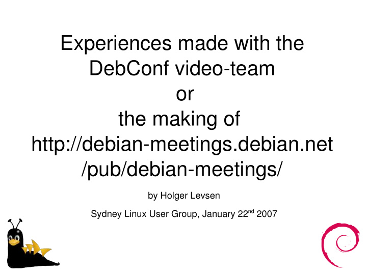 experiences made with the debconf video team or the