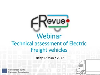 Webinar  Technical assessment of Electric  Freight vehicles  Friday 17 March 2017  Programme