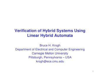 Verification of Hybrid Systems Using  Linear Hybrid Automata  Bruce H. Krogh  Department of
