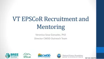Mentoring  Veronica Sosa-Gonzalez, PhD  Director CWDD Outreach Team  NSF OIA 1556770  My experience