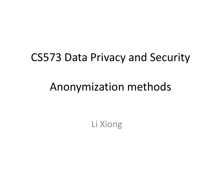 cs573 data privacy and security anonymization methods