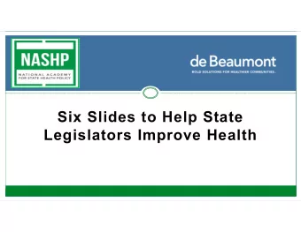 Six Slides to Help State  Legislators Improve Health  Health Is Determined by Life Conditions  The