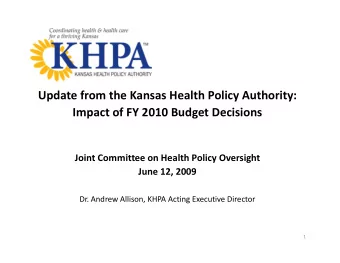 Update from the Kansas Health Policy Authority:  Impact of FY 2010 Budget Decisions  Joint
