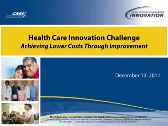 Health Care Innovation Challenge  Achieving Lower Costs Through Improvement  December 13, 2011 This
