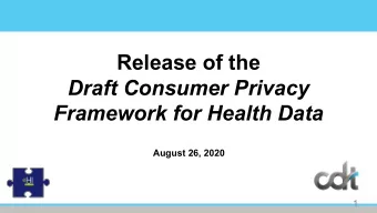 Release of the  Draft Consumer Privacy  Framework for Health Data  August 26, 2020  1  Agenda