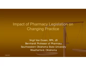 Impact of Pharmacy Legislation on  Changing Practice  Virgil Van Dusen, RPh, JD  Bernhardt