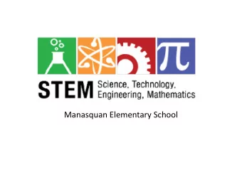 Manasquan Elementary School What is STEM ?  STEM education is the revisioning of science