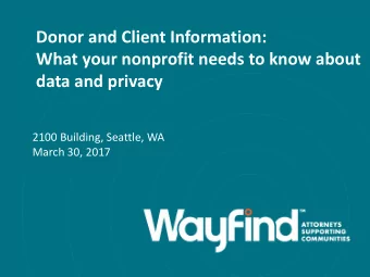 What your nonprofit needs to know about  data and privacy  2100 Building, Seattle, WA  March 30,