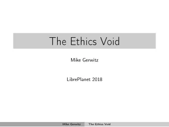 The Ethics Void  Mike Gerwitz  LibrePlanet 2018  Mike Gerwitz  The Ethics Void  Us vs.