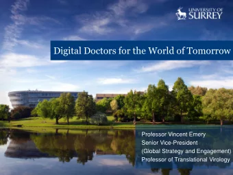 Digital Doctors for the World of Tomorrow  presented by  Professor Vincent Emery  Senior