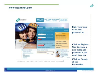www.healthnet.com  Enter your user  name and  password or  Click on Register  Now to create a  user