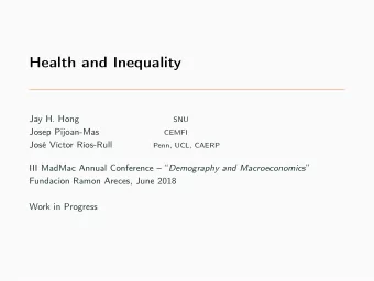 Health and Inequality  Jay H. Hong  SNU  Josep Pijoan-Mas  CEMFI  Jos Vctor Ros-Rull  Penn,