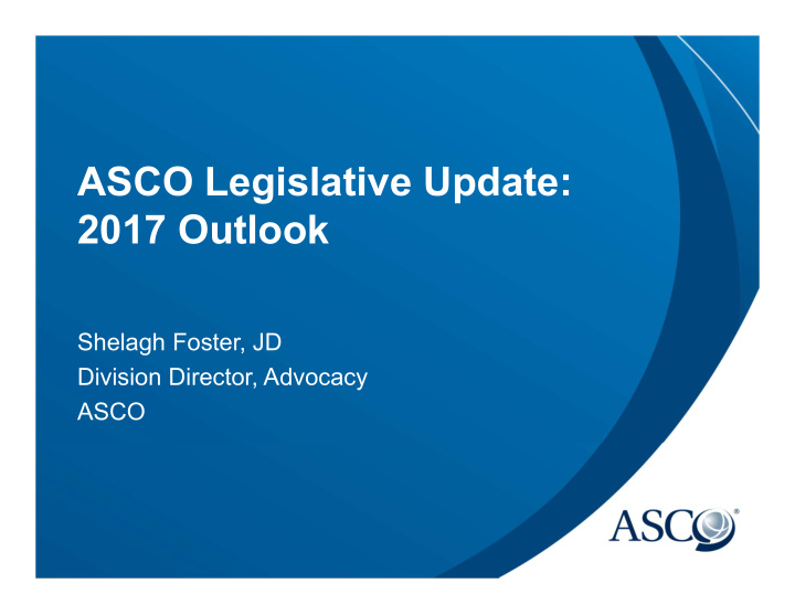 asco legislative update 2017 outlook