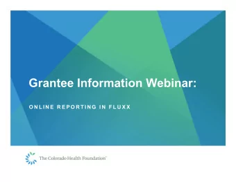 Grantee Information Webinar:  O N L I N E  R E P O R T I N G  I N  F L U X X  When Do I Report and