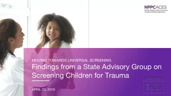 Screening Children for Trauma  APRIL 23, 2019  Who youll be hearing from today  Sara Marques,