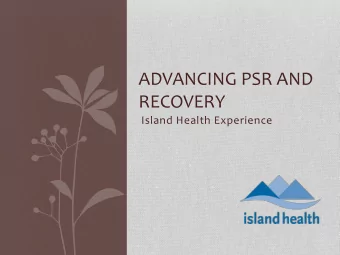 RECOVERY  Island Health Experience  Faculty/Presenter Disclosure  Presenter: John Braun