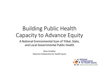Building Public Health  Capacity to Advance Equity  A National Environmental Scan of Tribal, State,