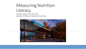 Literacy  Heather Gibbs, PhD, RD, LDN  Assistant Professor, Dietetics &amp; Nutrition  Audience