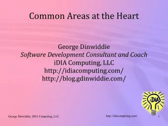 Common Areas at the Heart  George Dinwiddie  Software Development Consultant and Coach  iDIA