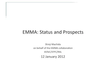 EMMA:StatusandProspects  ShinjiMachida