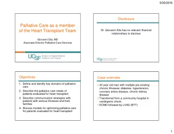 Palliative Care as a member  of the Heart Transplant Team  Dr. Giovanni Elia has no relevant