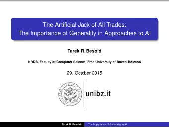 The Artificial Jack of All Trades:  The Importance of Generality in Approaches to AI  Tarek R.