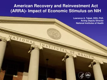 American Recovery and Reinvestment Act  (ARRA)- Impact of Economic Stimulus on NIH  Lawrence A.