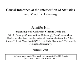 Causal Inference at the Intersection of Statistics  and Machine Learning Jennifer Hill presenting