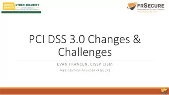 PCI DSS 3.0 Changes &amp;  Challenges  EVAN FRANCEN, CISSP CISM  PRESIDENT/CO-FOUNDER FRSECURE  PCI