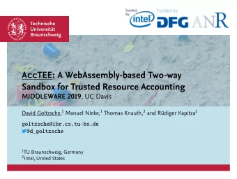 AccTEE: A WebAssembly-based Two-way Sandbox for Trusted R esource Accounting MIDDLEWARE 2019 , UC