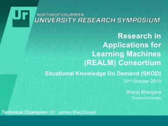 Research in  Applications for  Learning Machines  (REALM) Consortium  Situational Knowledge On