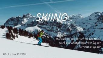 SKIING The word ski comes from the Old Norse  word sk  which means &quot;cleft wood