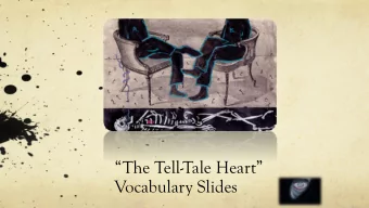 The Tell - Tale Heart  Vocabulary Slides Mailmen have to act sagaciously when they deliver to
