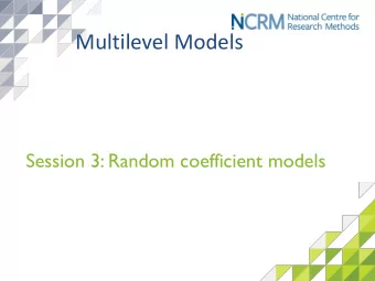 Multilevel Models  Session 3: Random coefficient models  Outline  Random coefficient models
