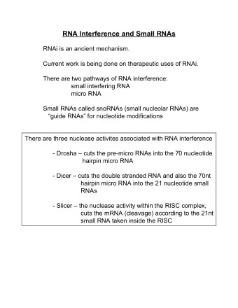RNA Interference and Small RNAs  RNAi is an ancient mechanism.  Current work is being done on