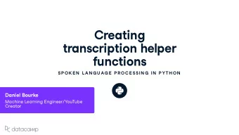 Creating  transcription helper f u nctions  SP OK E N  L AN G U AG E  P R OC E SSIN G  IN  P YTH ON