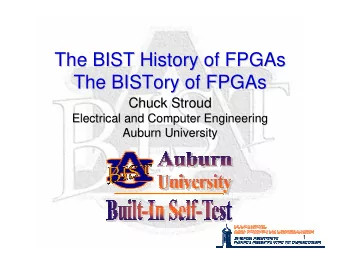 The BIST History of FPGAs  FPGAs  The BIST History of  The BISTory  BISTory of  of FPGAs  FPGAs