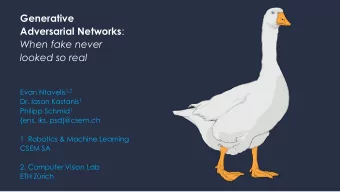 Adversarial Networks :  When fake never  looked so real Evan Ntavelis 1,2 Dr. Iason Kastanis 1