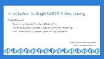 Introduction to Single Cell RNA Sequencing  Sarah Boswell  Director of the Single Cell Core,