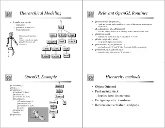 Hierarchical Modeling  Relevant OpenGL Routines    glPushMatrix(), glPopMatrix()  A node