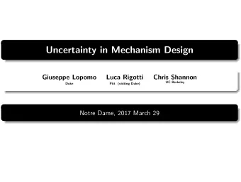Uncertainty in Mechanism Design  Giuseppe Lopomo  Luca Rigotti  Chris Shannon  UC Berkeley  Duke