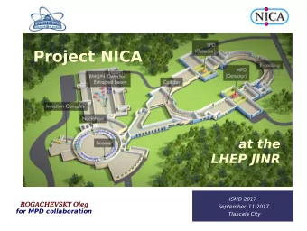 Project NICA  at the  LHEP JINR  ISMD 2017  ROGACHEVSKY Oleg  ROGACHEVSKY Oleg  September, 11 2017