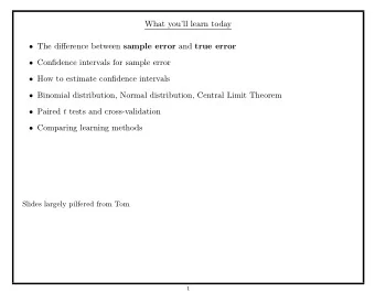 What youll learn today  The difference between sample error and true error  Confidence