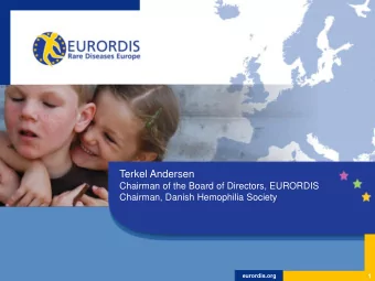 Terkel Andersen  Chairman of the Board of Directors, EURORDIS  Chairman, Danish Hemophilia Society