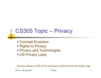 CS305 Topic  Privacy  Concept Evolution  Rights to Privacy  Privacy and Technologies