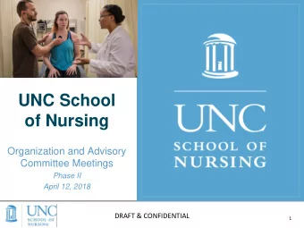 UNC School  of Nursing  Organization and Advisory  Committee Meetings  Phase II  April 12, 2018