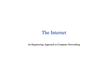 The Internet  An Engineering Approach to Computer Networking  An Engineering Approach to Computer
