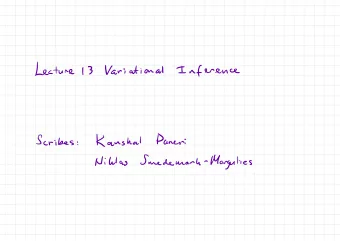 Lecture  Variational  13  Inference  Panini  Kaushal  Scribes  : - Margulies  Smedeuranh  Niklas