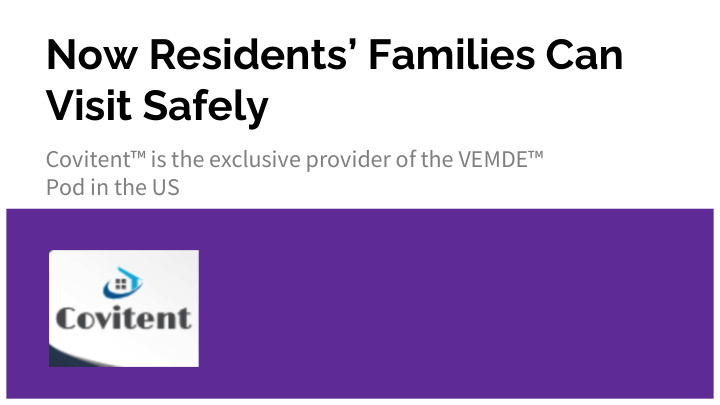 now residents families can visit safely